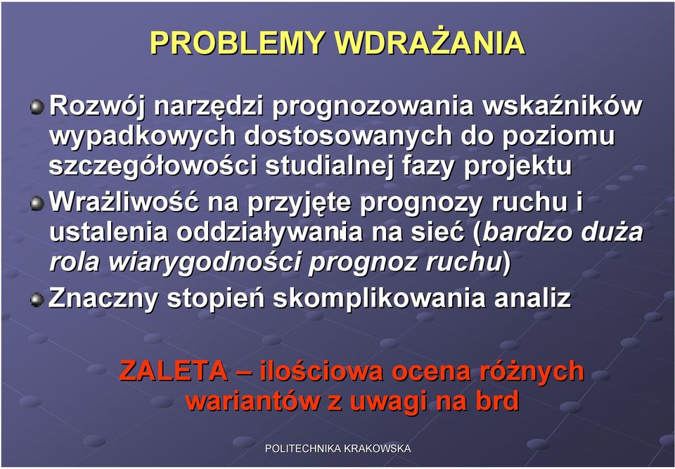 przyjęte prognozy ruchu i ustalenia oddziaływania na sieć (bardzo duża rola wiarygodności