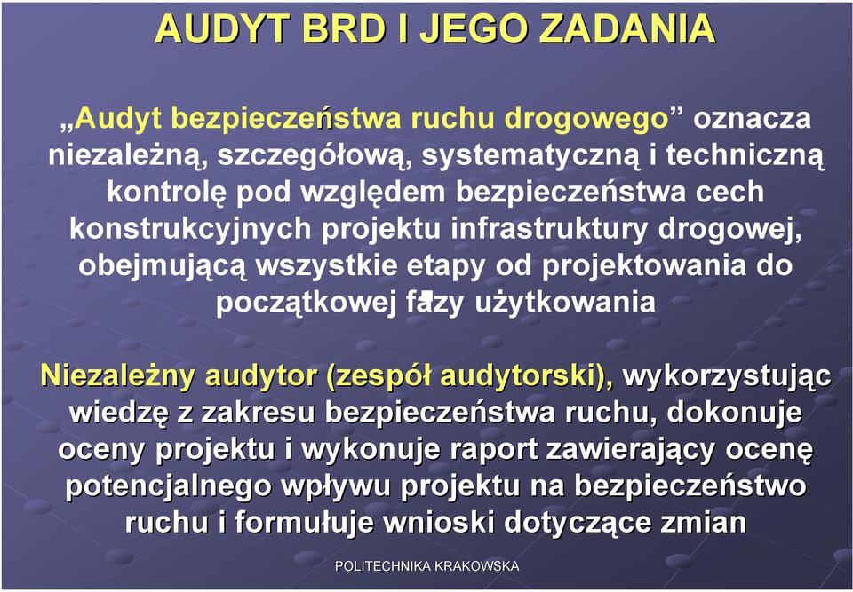 początkowej fazy użytkowania Niezależny audytor (zespół audytorski), wykorzystując wiedzę z zakresu bezpieczeństwa ruchu, dokonuje