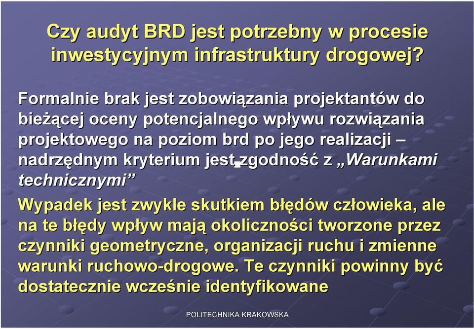 brd po jego realizacji nadrzędnym dnym kryterium jest zgodność z Warunkami technicznymi Wypadek jest zwykle skutkiem błęb łędów w