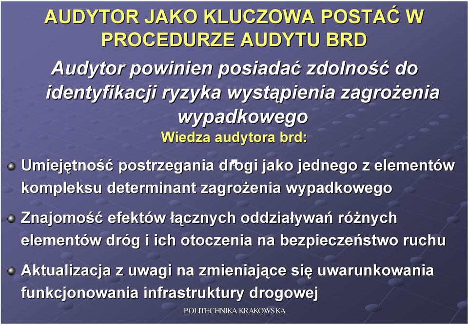 kompleksu determinant zagrożenia wypadkowego Znajomość efektów łącznych oddziaływa ywań różnych elementów w dróg g i