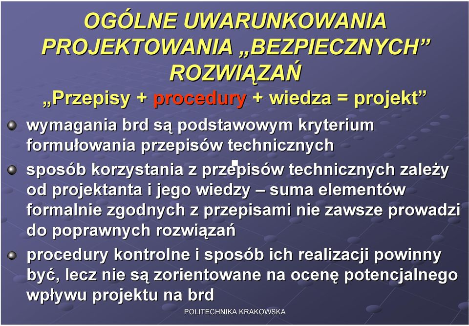 od projektanta i jego wiedzy suma elementów formalnie zgodnych z przepisami nie zawsze prowadzi do poprawnych rozwiąza zań