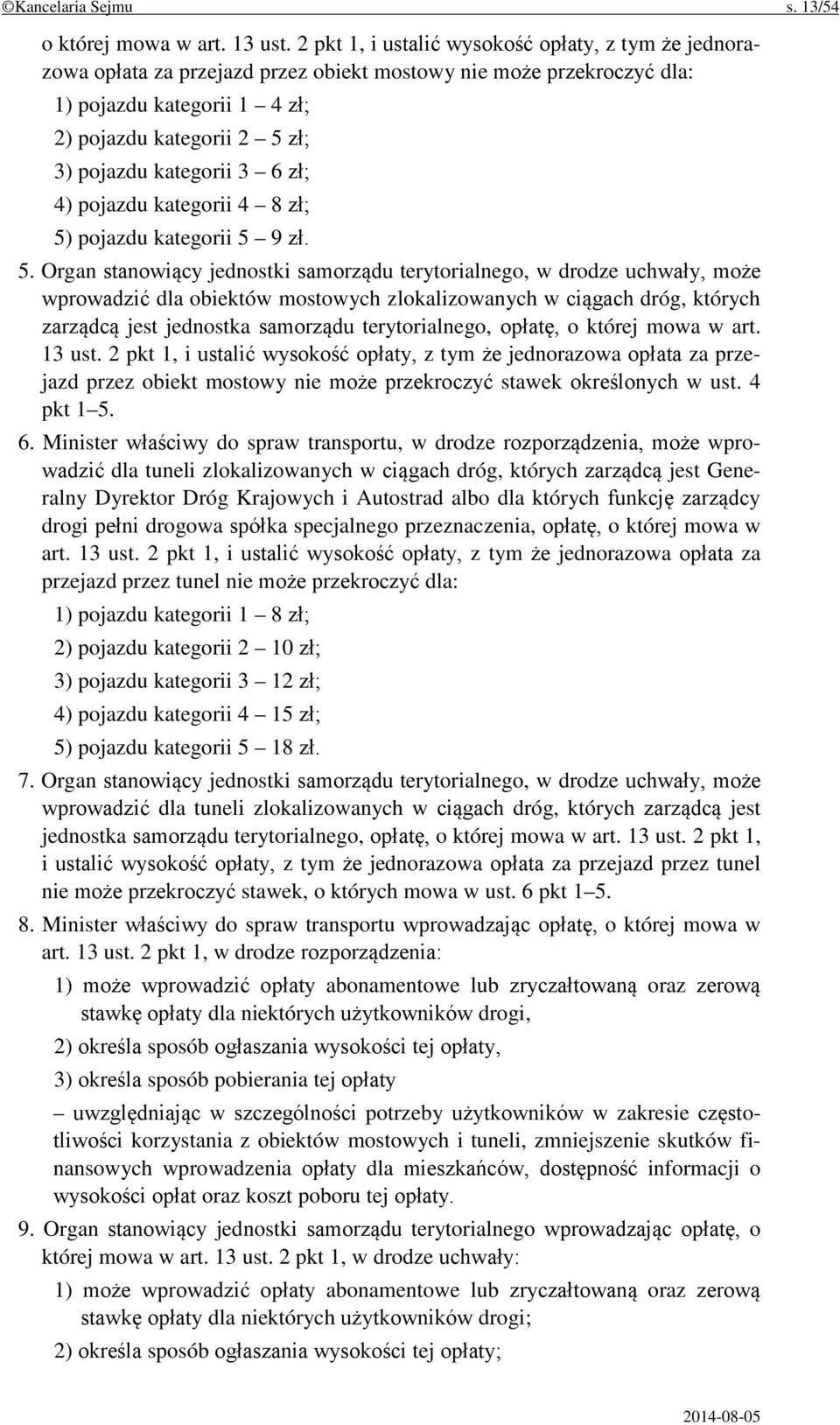 kategorii 3 6 zł; 4) pojazdu kategorii 4 8 zł; 5)