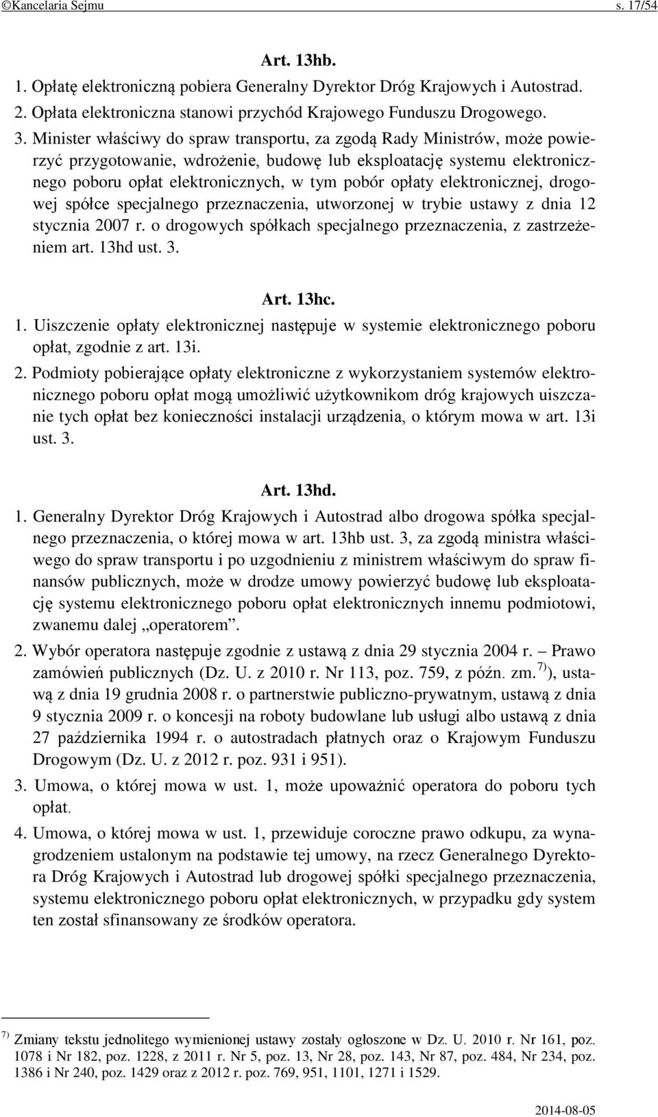 opłaty elektronicznej, drogowej spółce specjalnego przeznaczenia, utworzonej w trybie ustawy z dnia 12 stycznia 2007 r. o drogowych spółkach specjalnego przeznaczenia, z zastrzeżeniem art. 13hd ust.