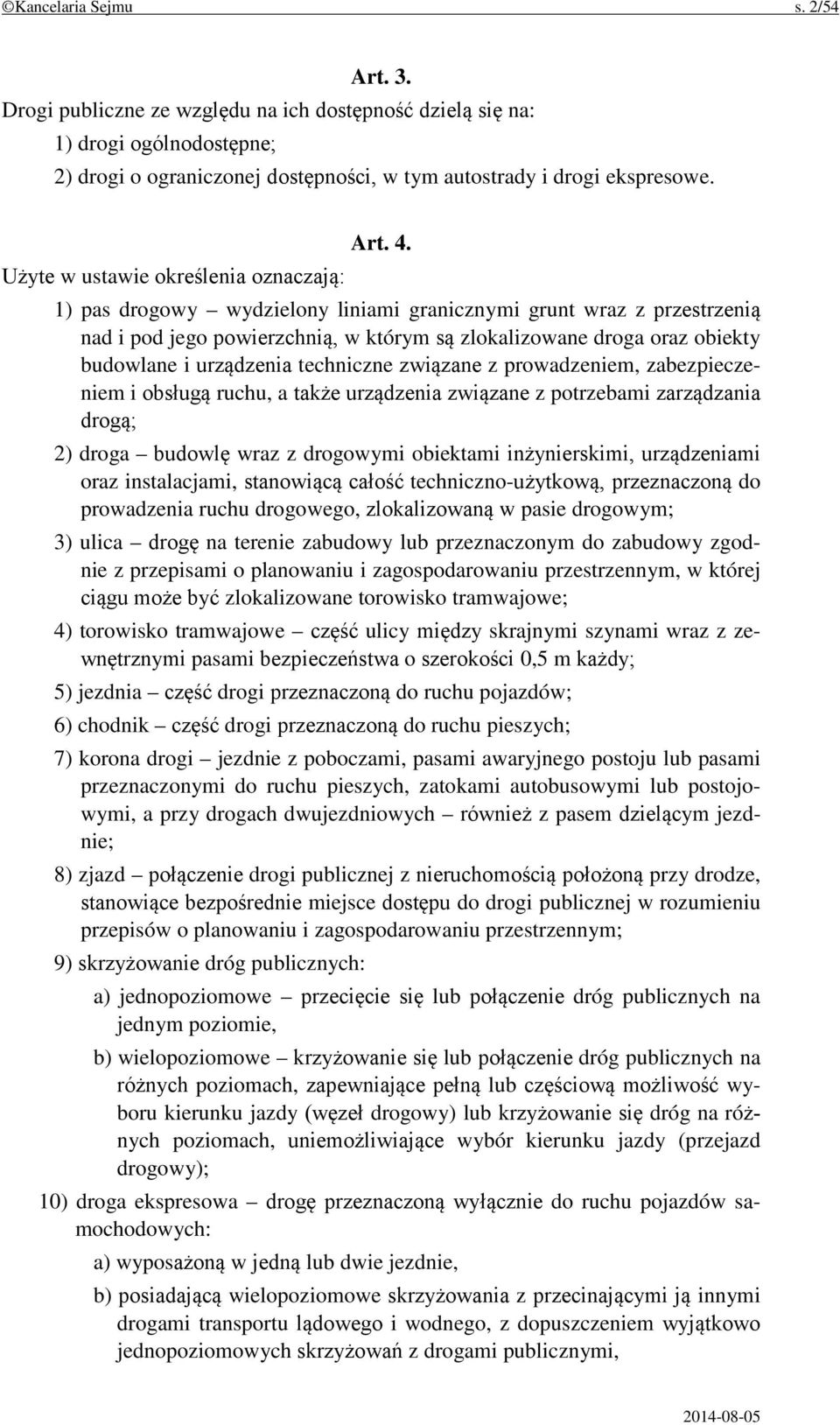 1) pas drogowy wydzielony liniami granicznymi grunt wraz z przestrzenią nad i pod jego powierzchnią, w którym są zlokalizowane droga oraz obiekty budowlane i urządzenia techniczne związane z