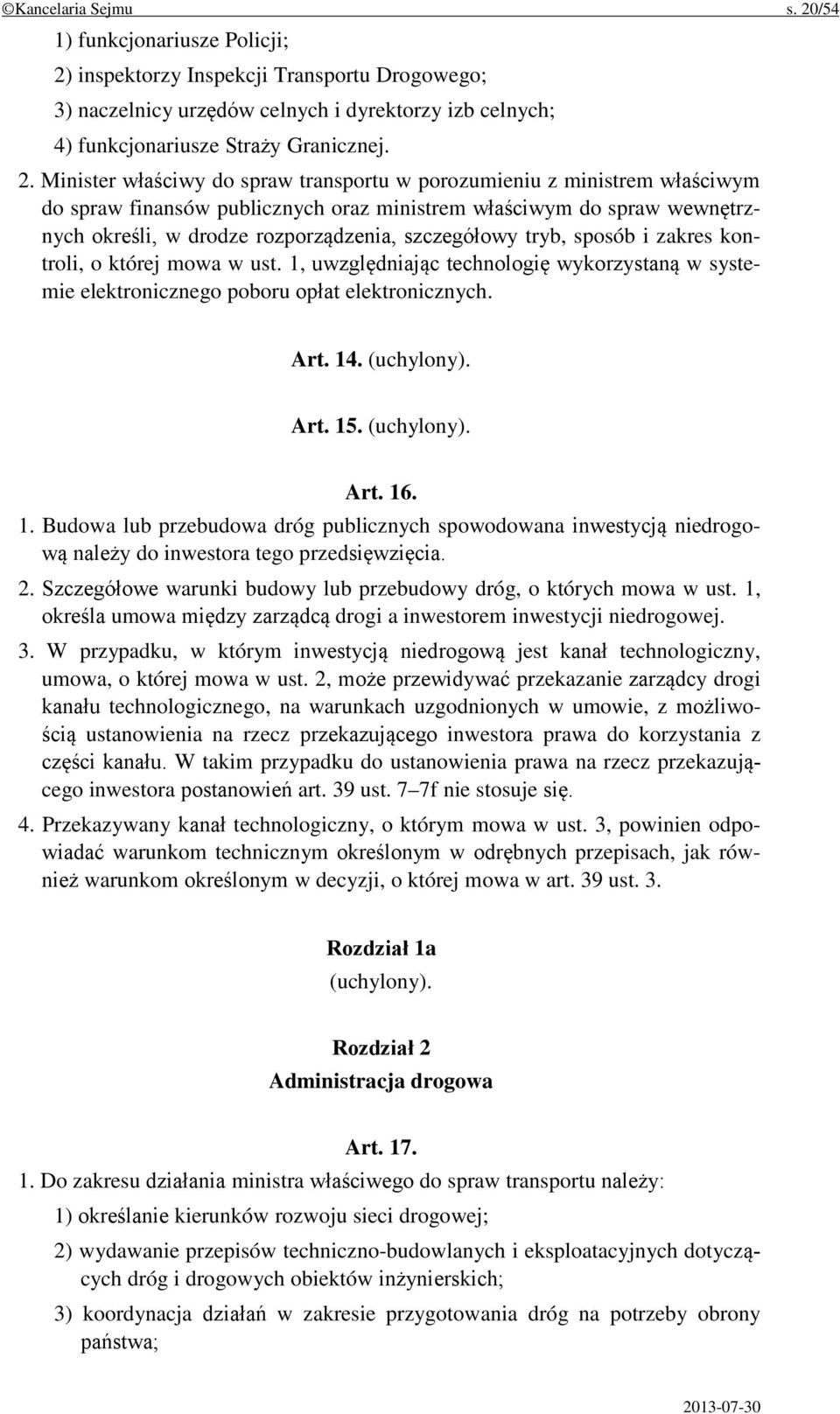 inspektorzy Inspekcji Transportu Drogowego; 3) naczelnicy urzędów celnych i dyrektorzy izb celnych; 4) funkcjonariusze Straży Granicznej. 2.