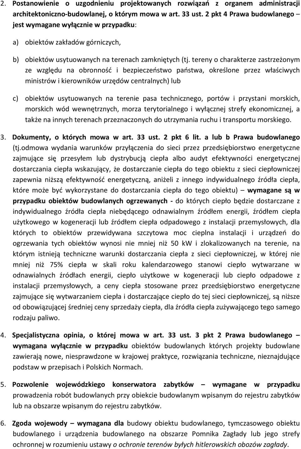 tereny o charakterze zastrzeżonym ze względu na obronność i bezpieczeństwo państwa, określone przez właściwych ministrów i kierowników urzędów centralnych) lub c) obiektów usytuowanych na terenie