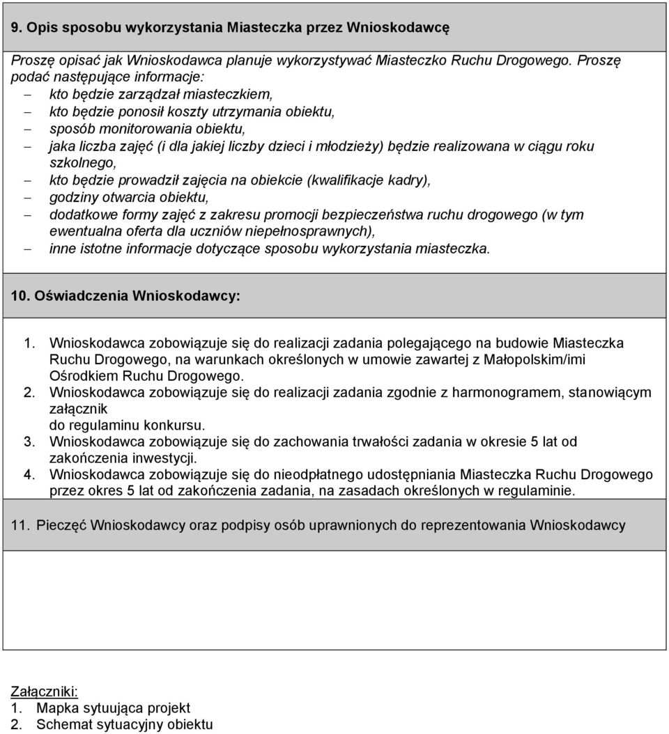 młodzieży) będzie realizowana w ciągu roku szkolnego, kto będzie prowadził zajęcia na obiekcie (kwalifikacje kadry), godziny otwarcia obiektu, dodatkowe formy zajęć z zakresu promocji bezpieczeństwa