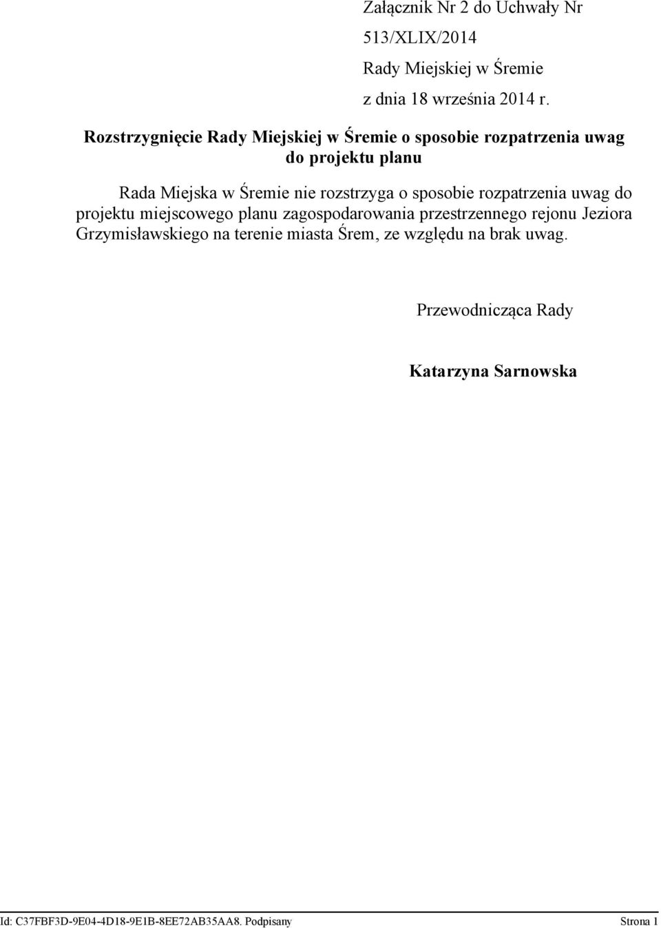 rozstrzyga o sposobie rozpatrzenia uwag do projektu miejscowego planu zagospodarowania przestrzennego rejonu Jeziora