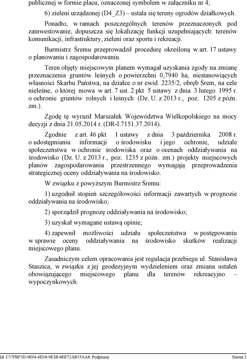 Burmistrz Śremu przeprowadził procedurę określoną w art. 17 ustawy o planowaniu i zagospodarowaniu.