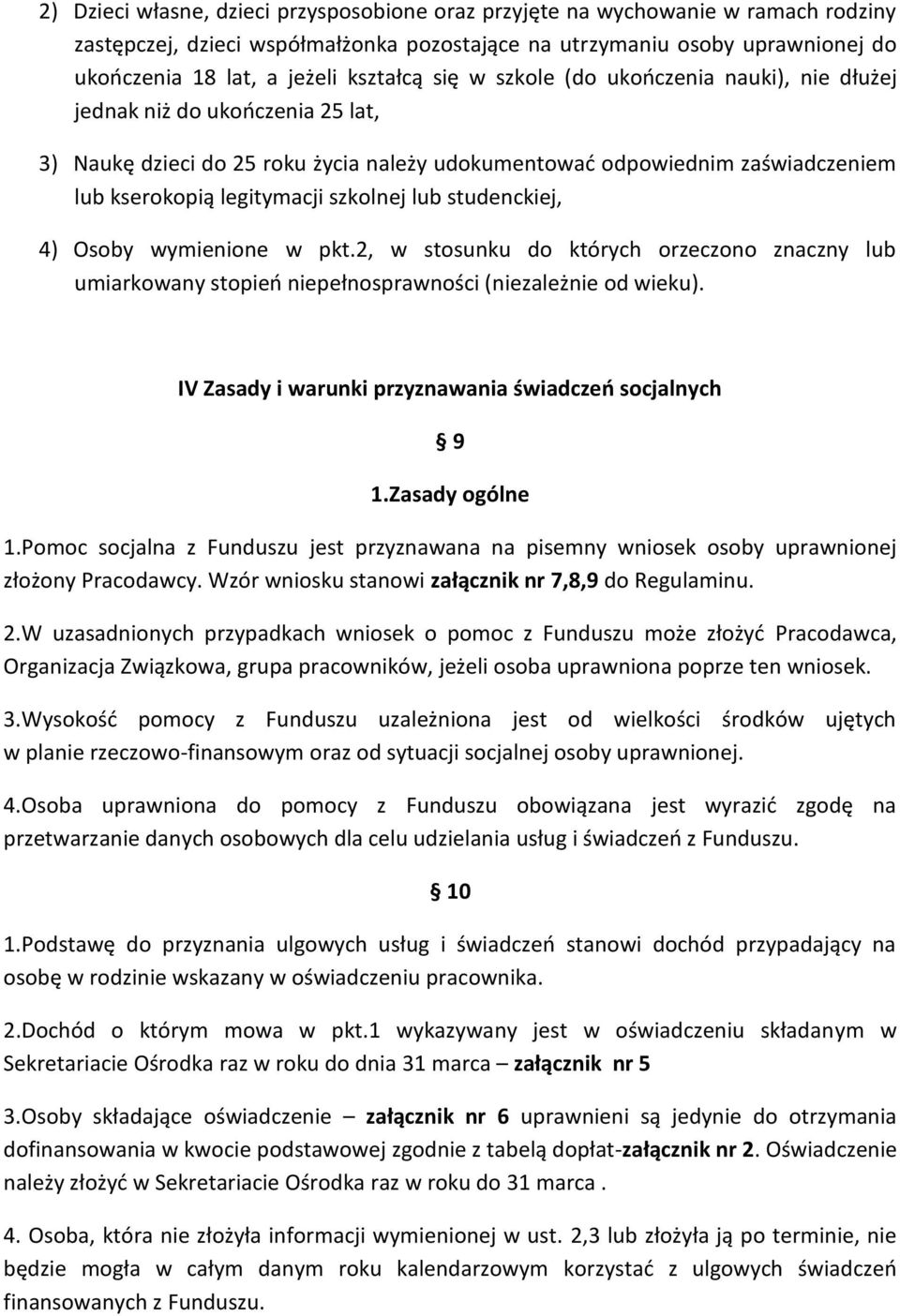 szkolnej lub studenckiej, 4) Osoby wymienione w pkt.2, w stosunku do których orzeczono znaczny lub umiarkowany stopień niepełnosprawności (niezależnie od wieku).