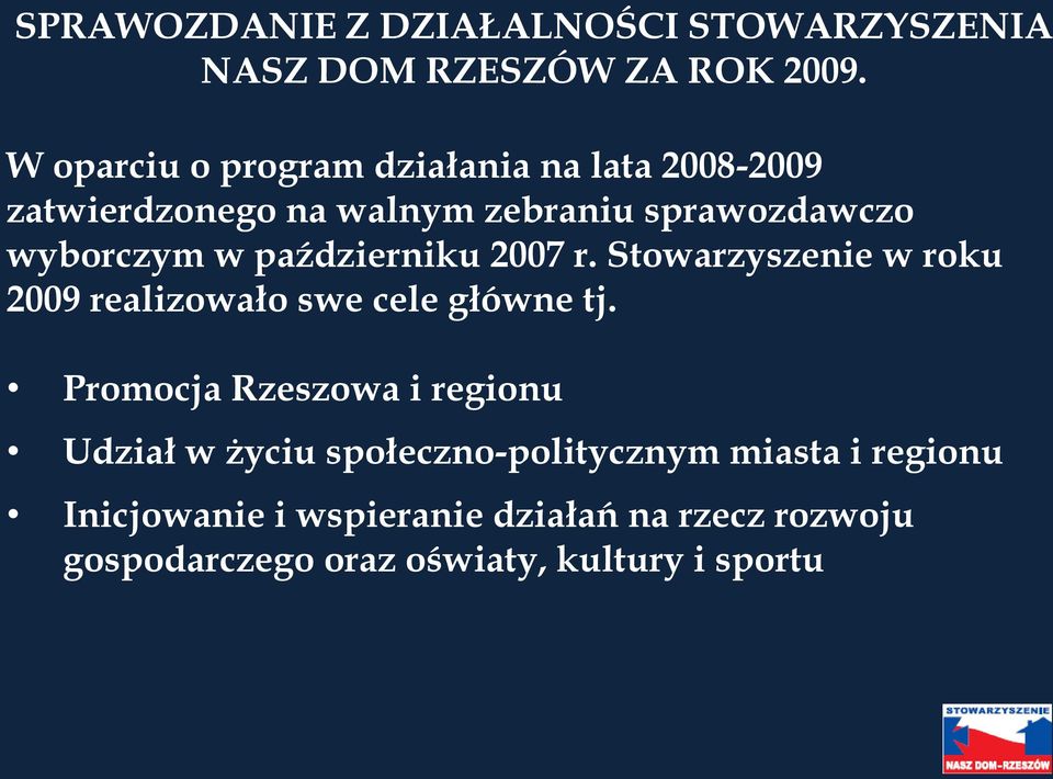 Stowarzyszenie w roku 2009 realizowało swe cele główne tj.