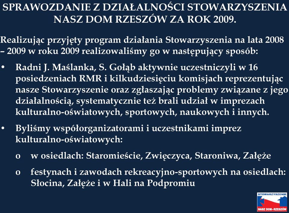 działalnością, systematycznie też brali udział w imprezach kulturalno-oświatowych, sportowych, naukowych i innych.