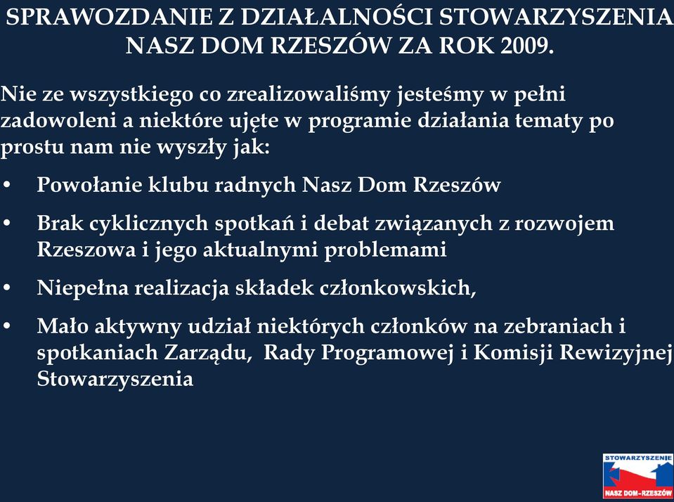 związanych z rozwojem Rzeszowa i jego aktualnymi problemami Niepełna realizacja składek członkowskich, Mało