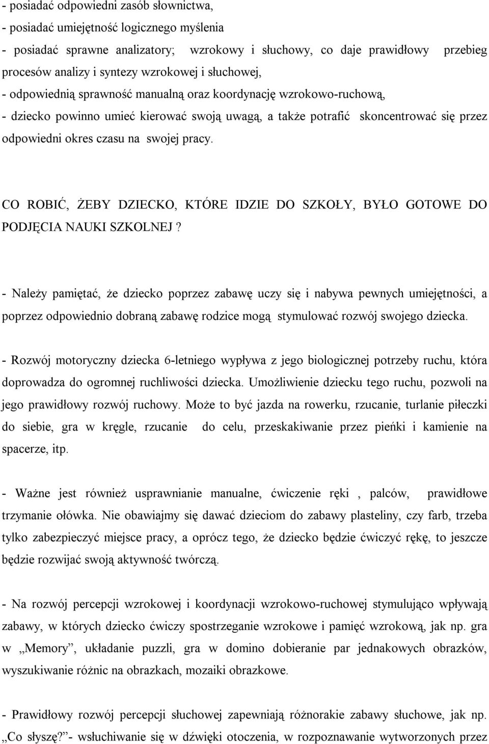 czasu na swojej pracy. CO ROBIĆ, ŻEBY DZIECKO, KTÓRE IDZIE DO SZKOŁY, BYŁO GOTOWE DO PODJĘCIA NAUKI SZKOLNEJ?