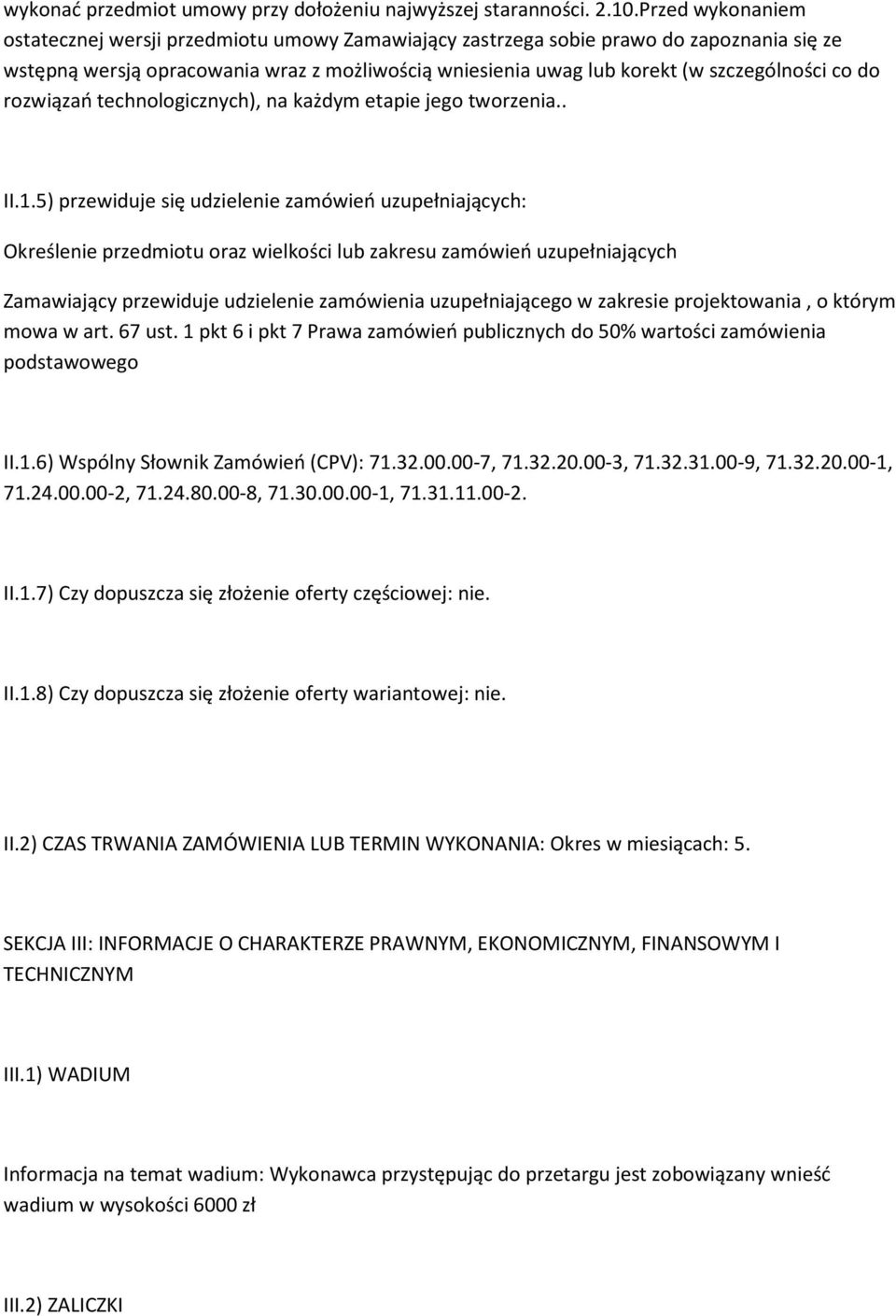 co do rozwiązań technologicznych), na każdym etapie jego tworzenia.. II.1.