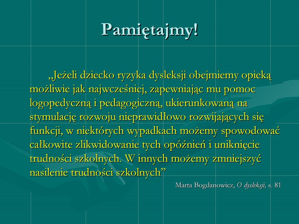 logopedyczną i pedagogiczną, ukierunkowaną na stymulację rozwoju nieprawidłowo rozwijających się funkcji,