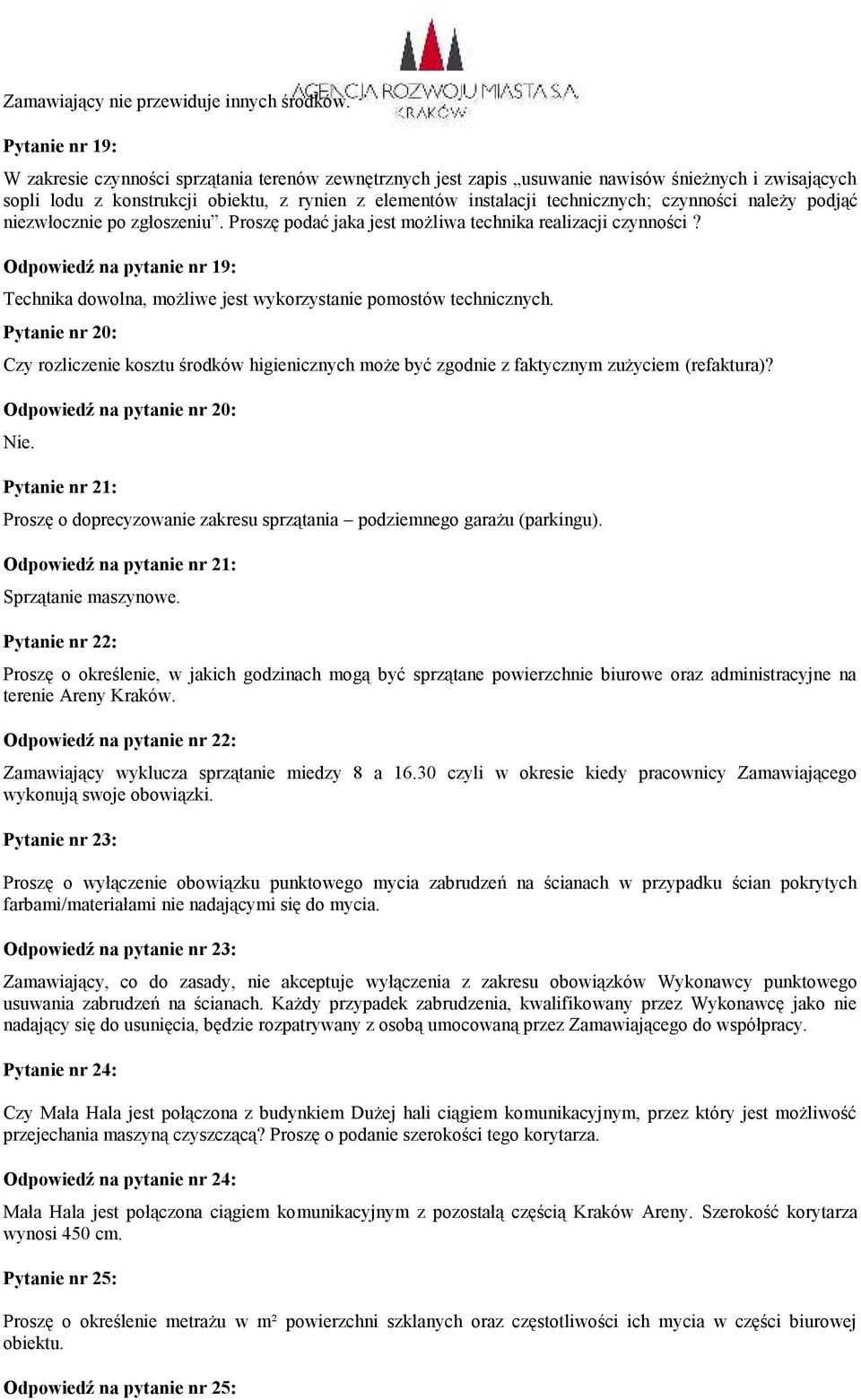 czynności należy podjąć niezwłocznie po zgłoszeniu. Proszę podać jaka jest możliwa technika realizacji czynności?