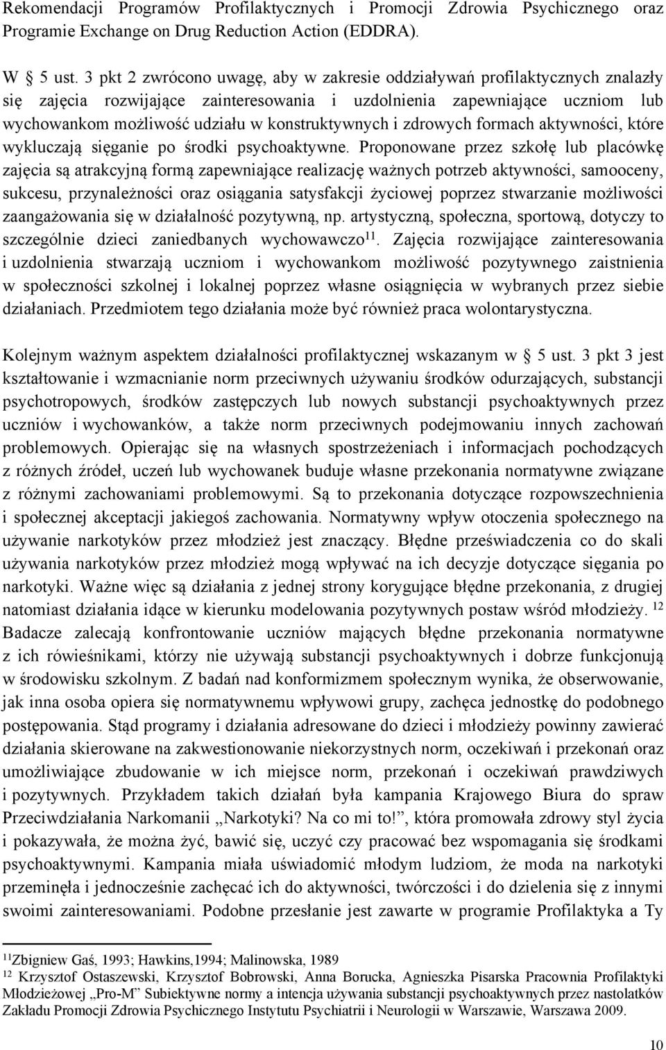 konstruktywnych i zdrowych formach aktywności, które wykluczają sięganie po środki psychoaktywne.