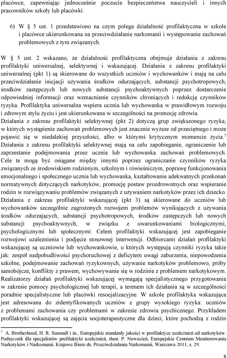 2 wskazano, że działalność profilaktyczna obejmuje działania z zakresu profilaktyki uniwersalnej, selektywnej i wskazującej.