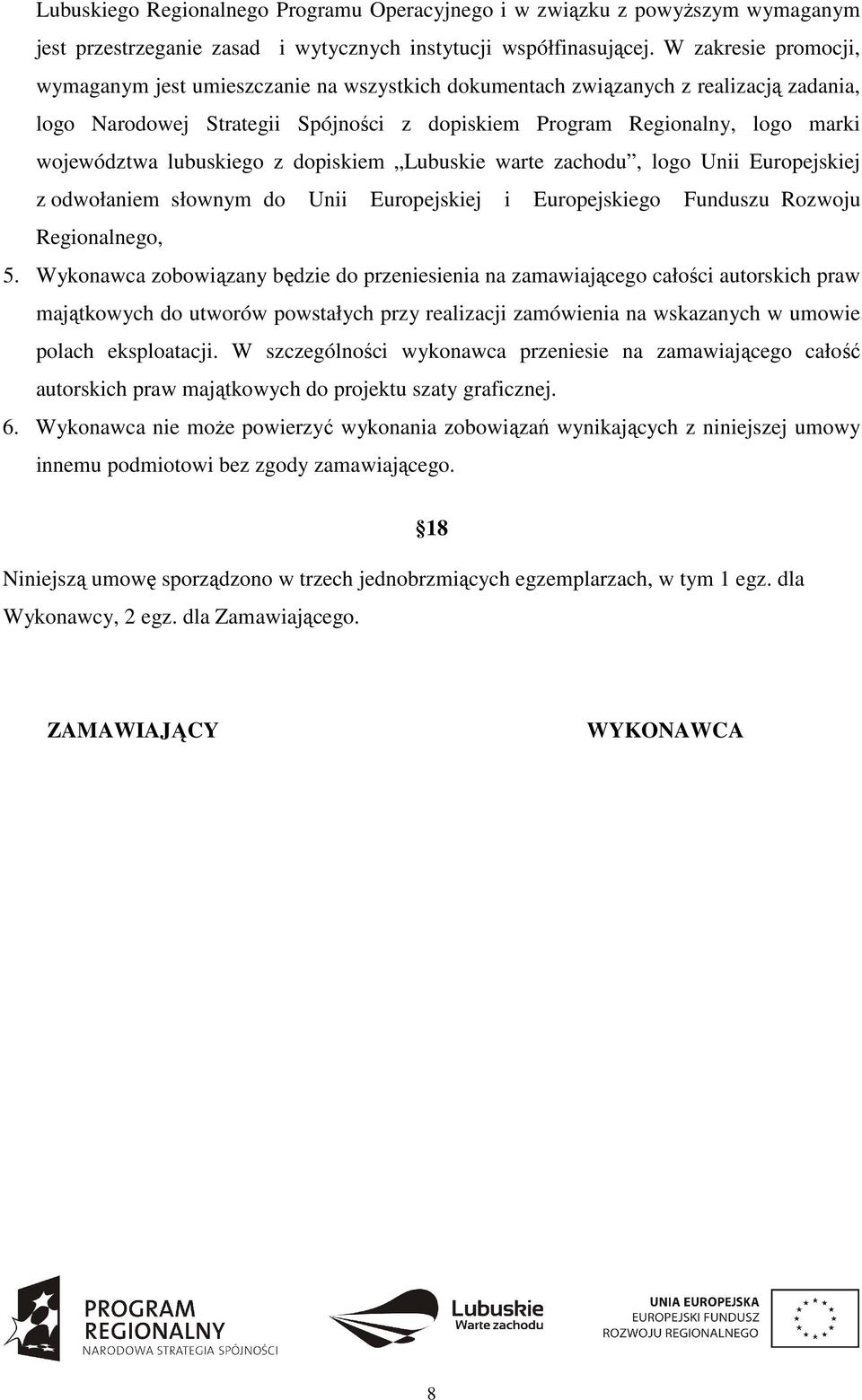 lubuskiego z dopiskiem Lubuskie warte zachodu, logo Unii Europejskiej z odwołaniem słownym do Unii Europejskiej i Europejskiego Funduszu Rozwoju Regionalnego, 5.