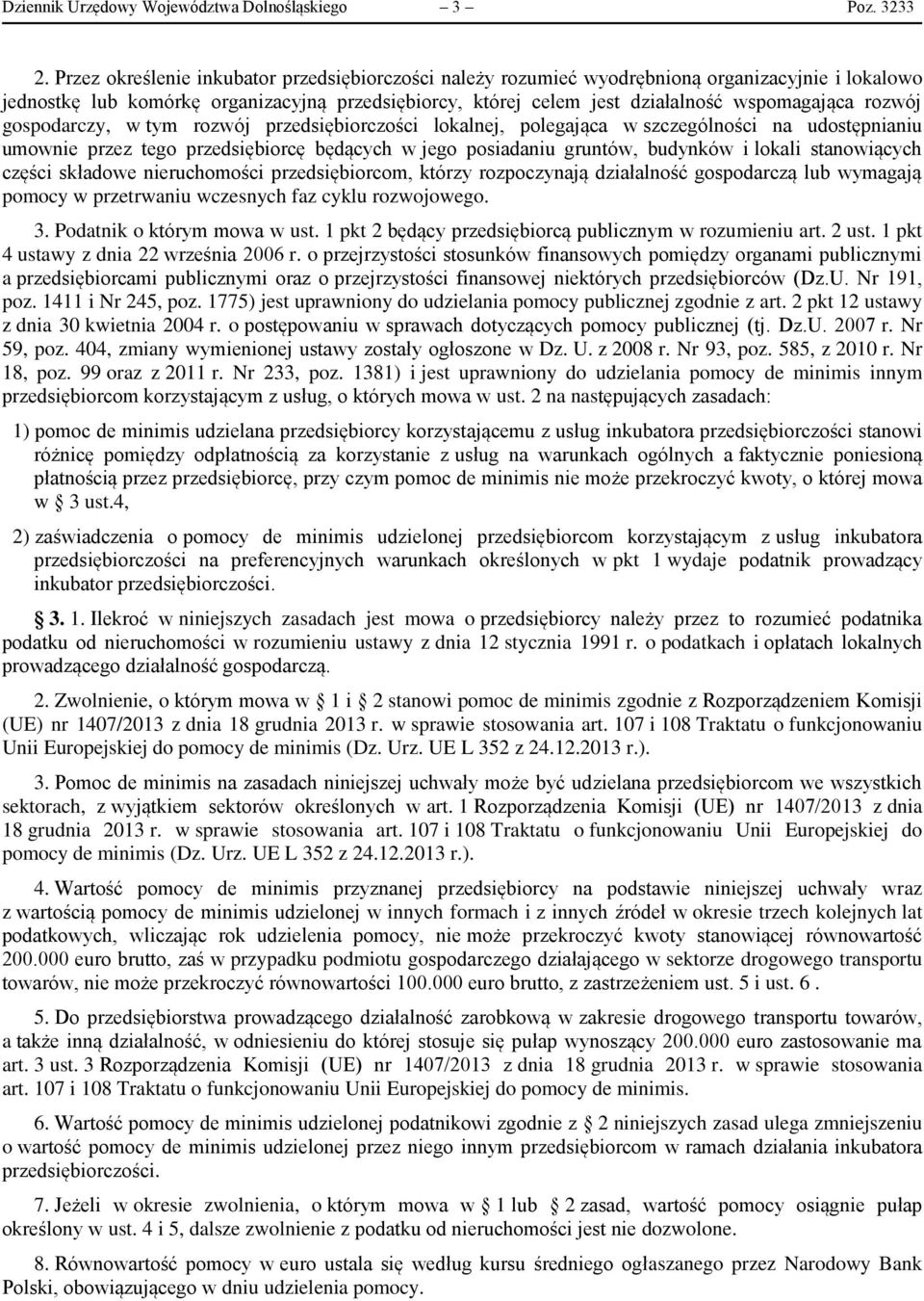 rozwój gospodarczy, w tym rozwój przedsiębiorczości lokalnej, polegająca w szczególności na udostępnianiu umownie przez tego przedsiębiorcę będących w jego posiadaniu gruntów, budynków i lokali