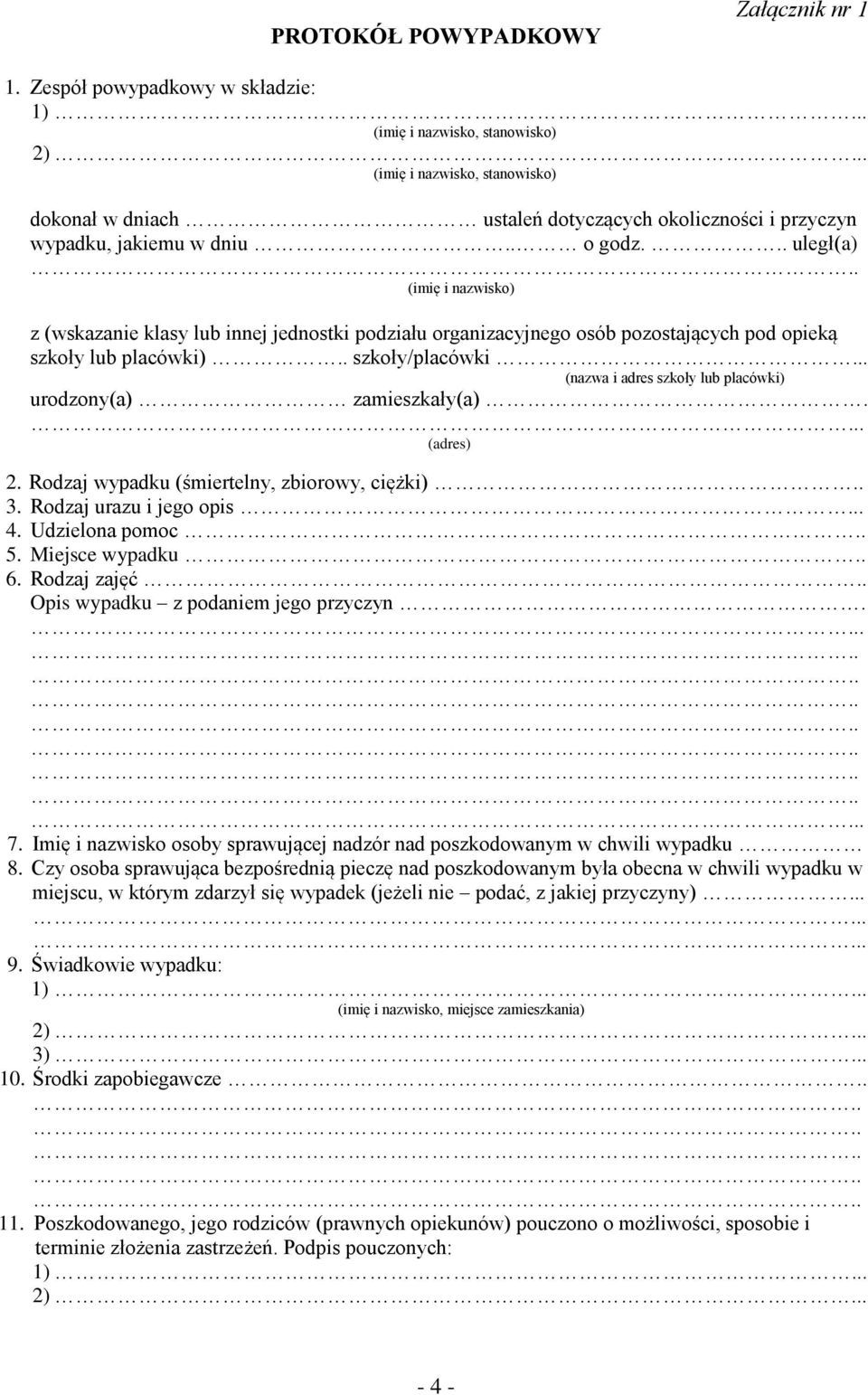 .. uległ(a) (imię i nazwisko) z (wskazanie klasy lub innej jednostki podziału organizacyjnego osób pozostających pod opieką szkoły lub placówki).. szkoły/placówki.