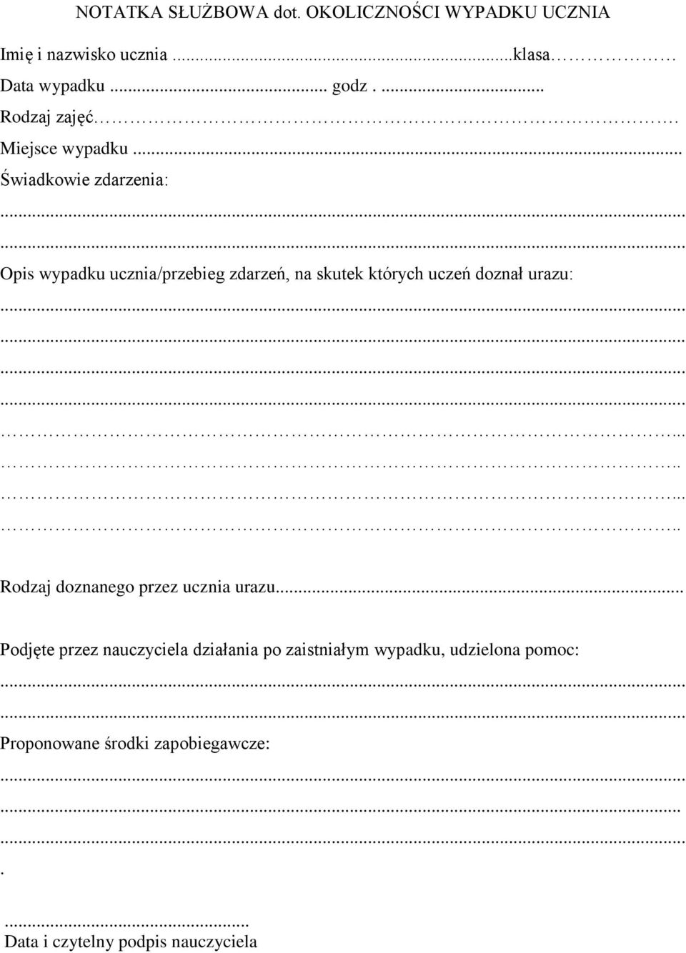 .. Świadkowie zdarzenia: Opis wypadku ucznia/przebieg zdarzeń, na skutek których uczeń doznał urazu:.