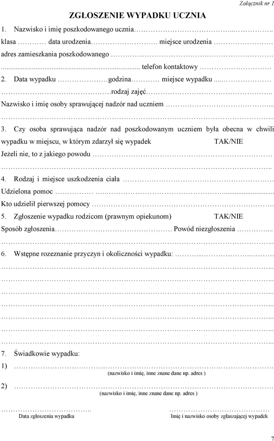 Czy osoba sprawująca nadzór nad poszkodowanym uczniem była obecna w chwili wypadku w miejscu, w którym zdarzył się wypadek TAK/NIE Jeżeli nie, to z jakiego powodu.. 4.