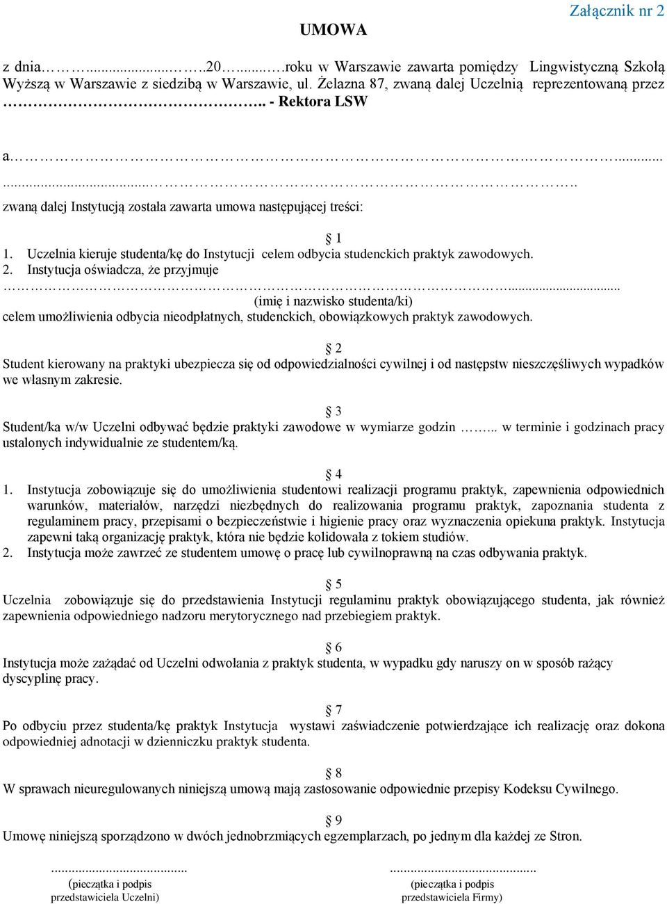 Instytucja oświadcza, że przyjmuje... (imię i nazwisko studenta/ki) celem umożliwienia odbycia nieodpłatnych, studenckich, obowiązkowych praktyk zawodowych.