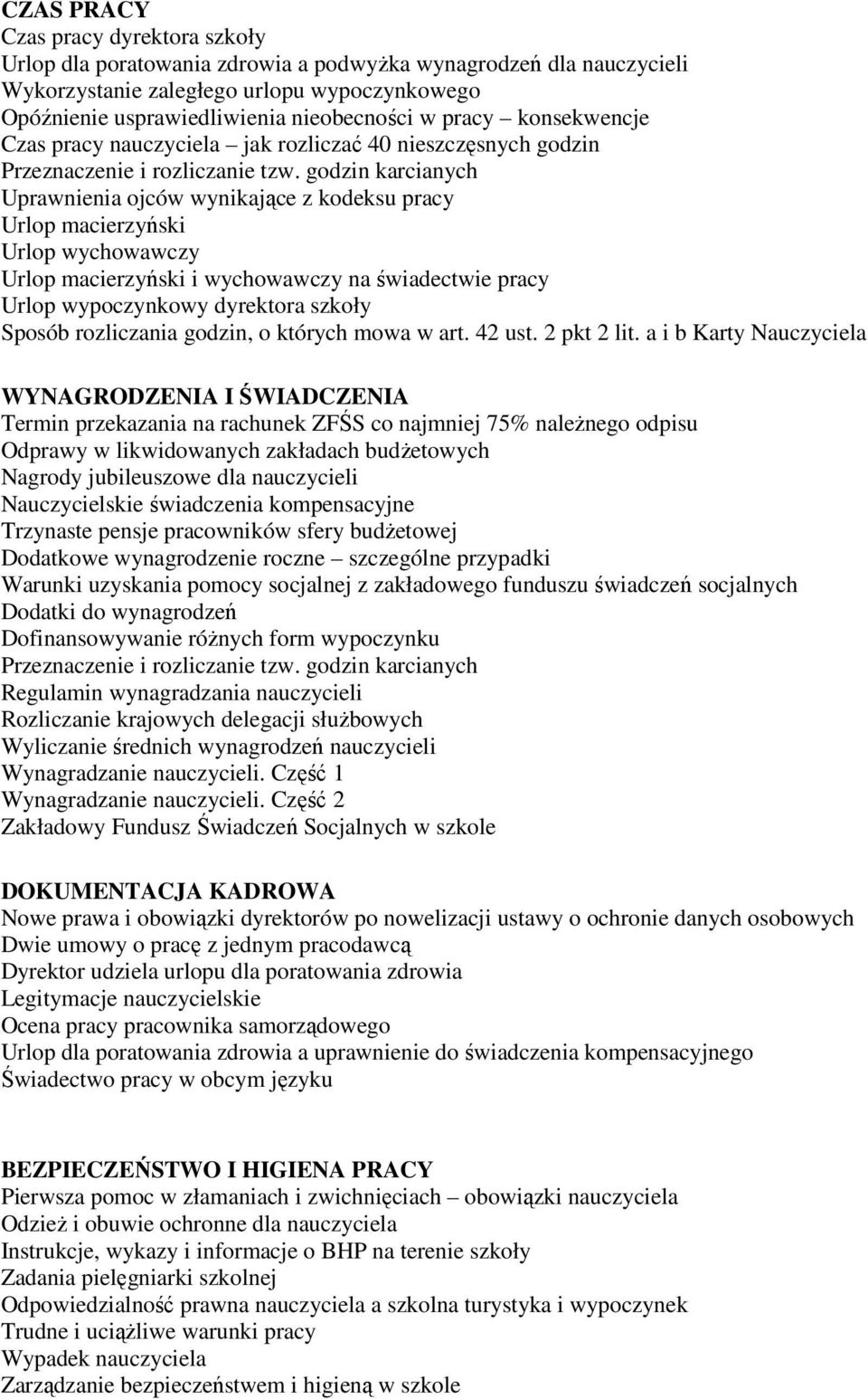 godzin karcianych Uprawnienia ojców wynikające z kodeksu pracy Urlop macierzyński Urlop wychowawczy Urlop macierzyński i wychowawczy na świadectwie pracy Urlop wypoczynkowy dyrektora szkoły Sposób