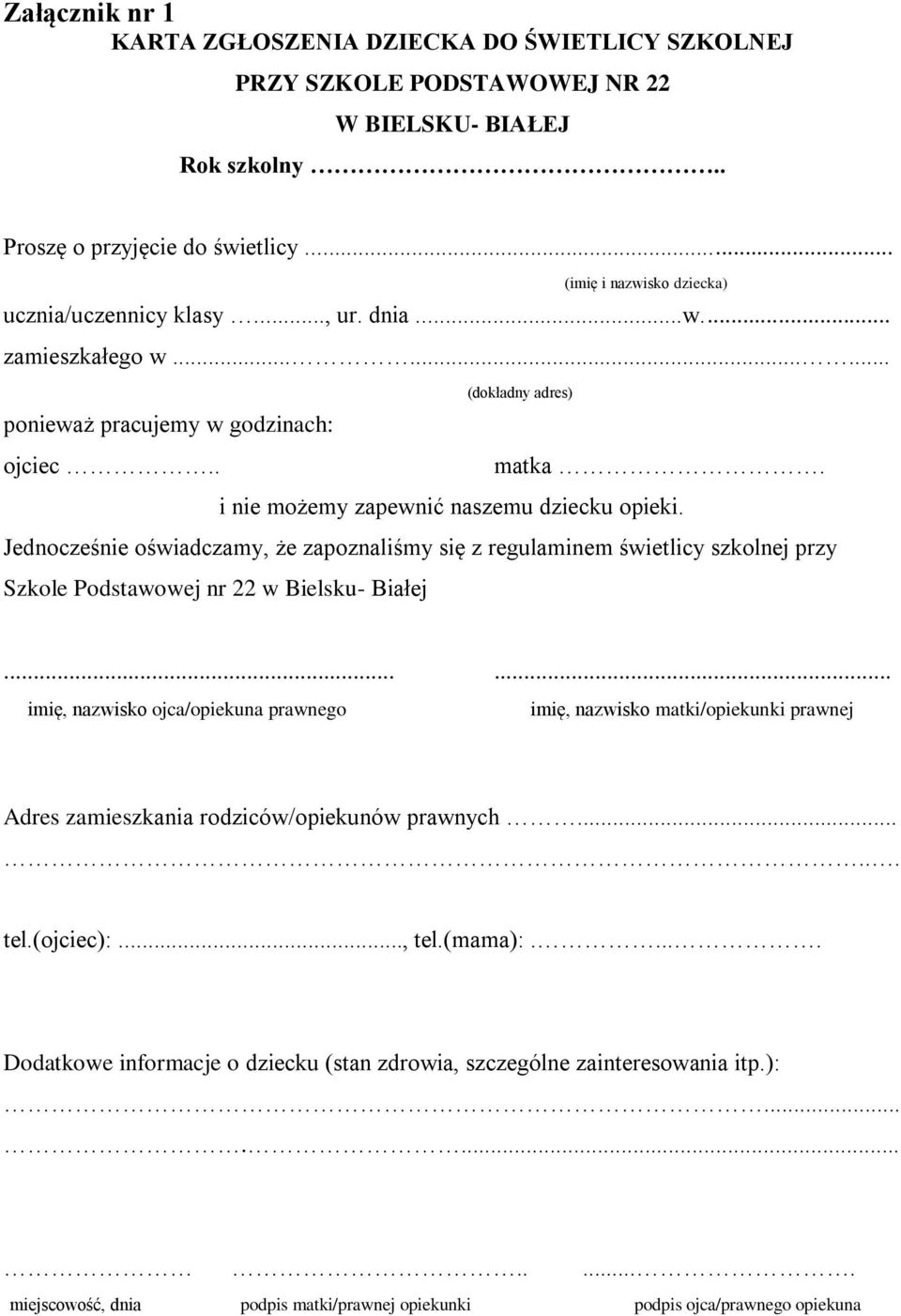 i nie możemy zapewnić naszemu dziecku opieki. Jednocześnie oświadczamy, że zapoznaliśmy się z regulaminem świetlicy szkolnej przy Szkole Podstawowej nr 22 w Bielsku- Białej.