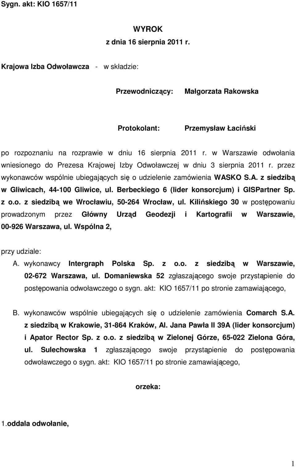 w Warszawie odwołania wniesionego do Prezesa Krajowej Izby Odwoławczej w dniu 3 sierpnia 2011 r. przez wykonawców wspólnie ubiegających się o udzielenie zamówienia WAS