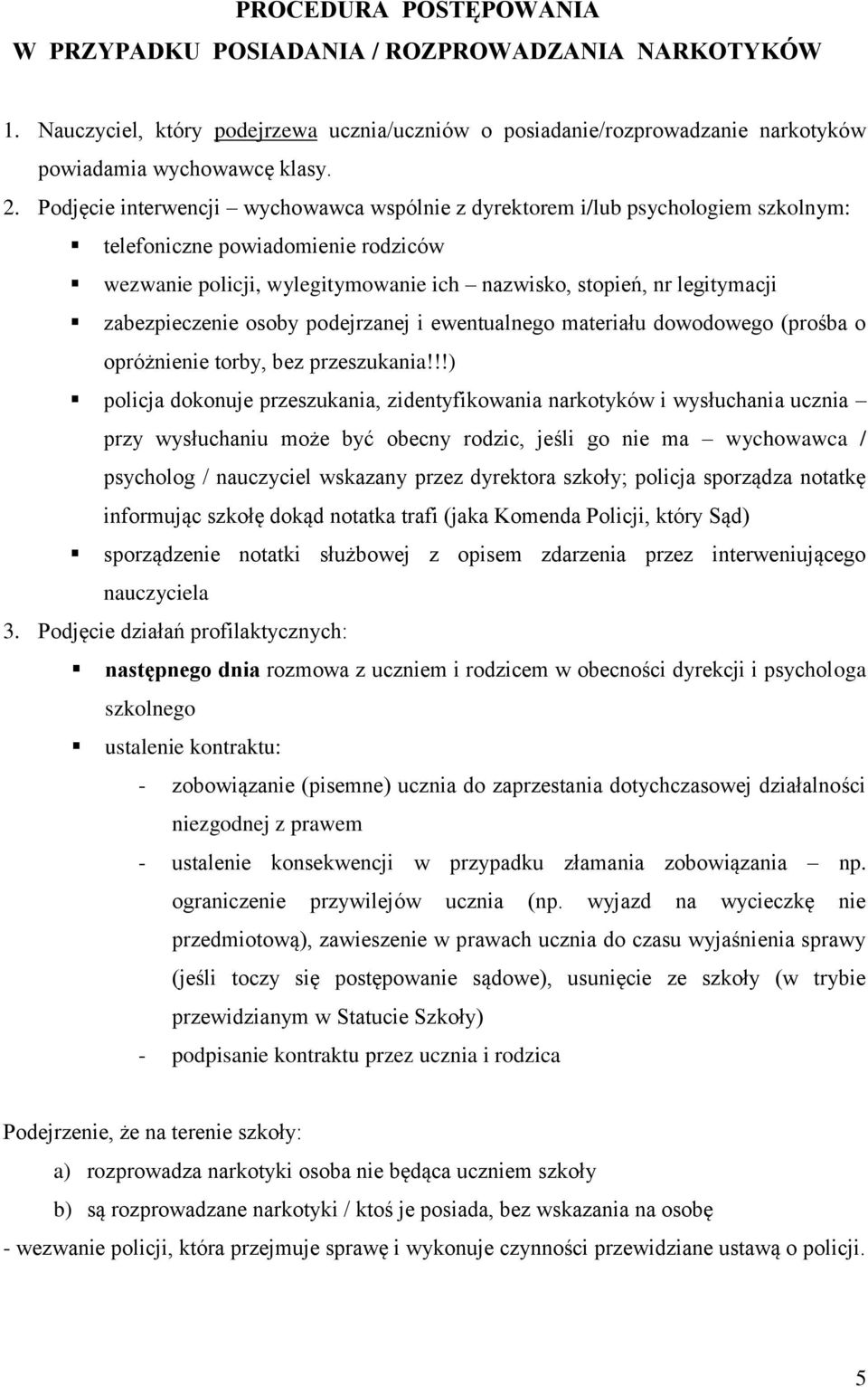 zabezpieczenie osoby podejrzanej i ewentualnego materiału dowodowego (prośba o opróżnienie torby, bez przeszukania!