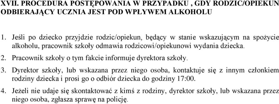 dziecka. 2. Pracownik szkoły o tym fakcie informuje dyrektora szkoły. 3.