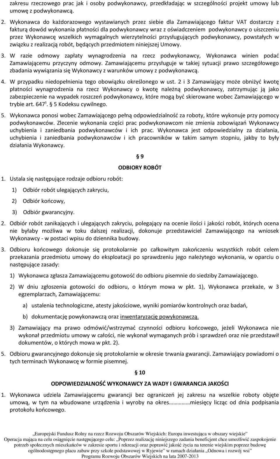 Wykonawcę wszelkich wymagalnych wierzytelności przysługujących podwykonawcy, powstałych w związku z realizacją robót, będących przedmiotem niniejszej Umowy. 3.