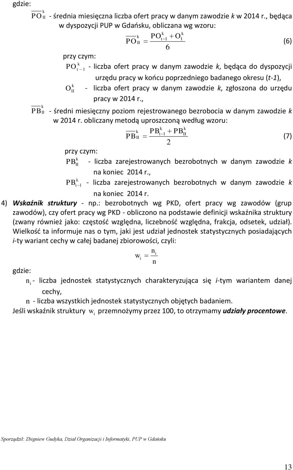 (t-1), O - liczba ofert pracy w danym zawodzie, zgłoszona do urzędu pracy w 2014 r., PB - średni miesięczny poziom rejestrowanego bezrobocia w danym zawodzie w 2014 r.