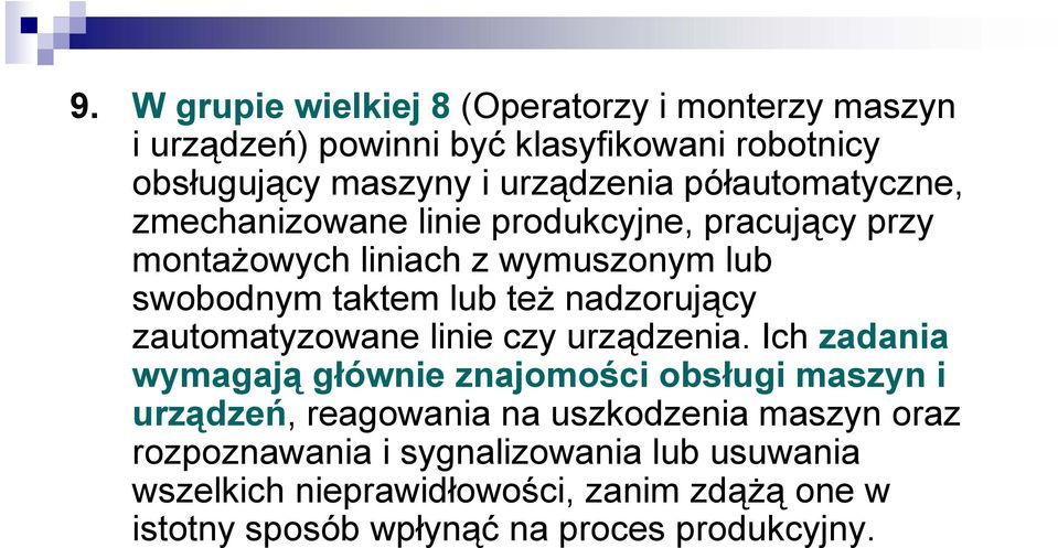 nadzorujący zautomatyzowane linie czy urządzenia.