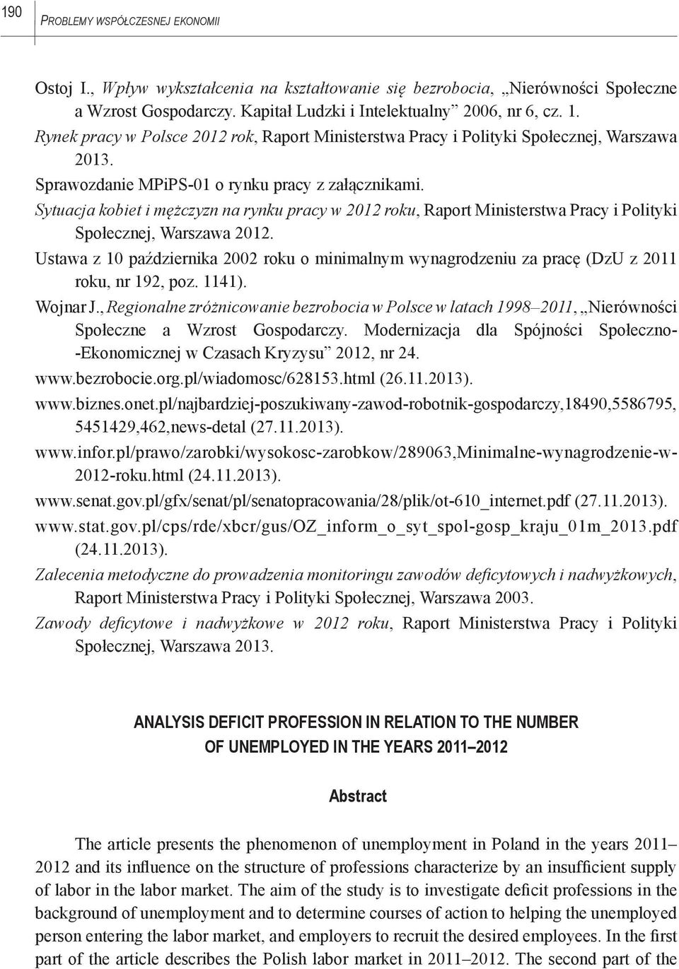 Sytuacja kobiet i mężczyzn na rynku pracy w 2012 roku, Raport Ministerstwa Pracy i Polityki Społecznej, Warszawa 2012.