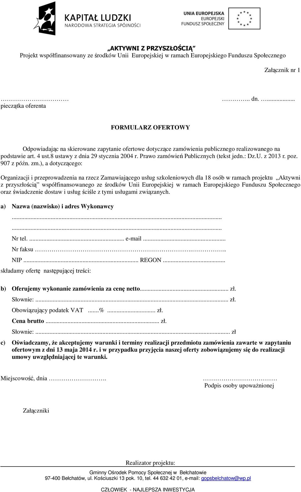 ), a dotyczącego: Organizacji i przeprowadzenia na rzecz Zamawiającego usług szkoleniowych dla 18 osób w ramach projektu Aktywni z przyszłością współfinansowanego ze środków Unii Europejskiej w