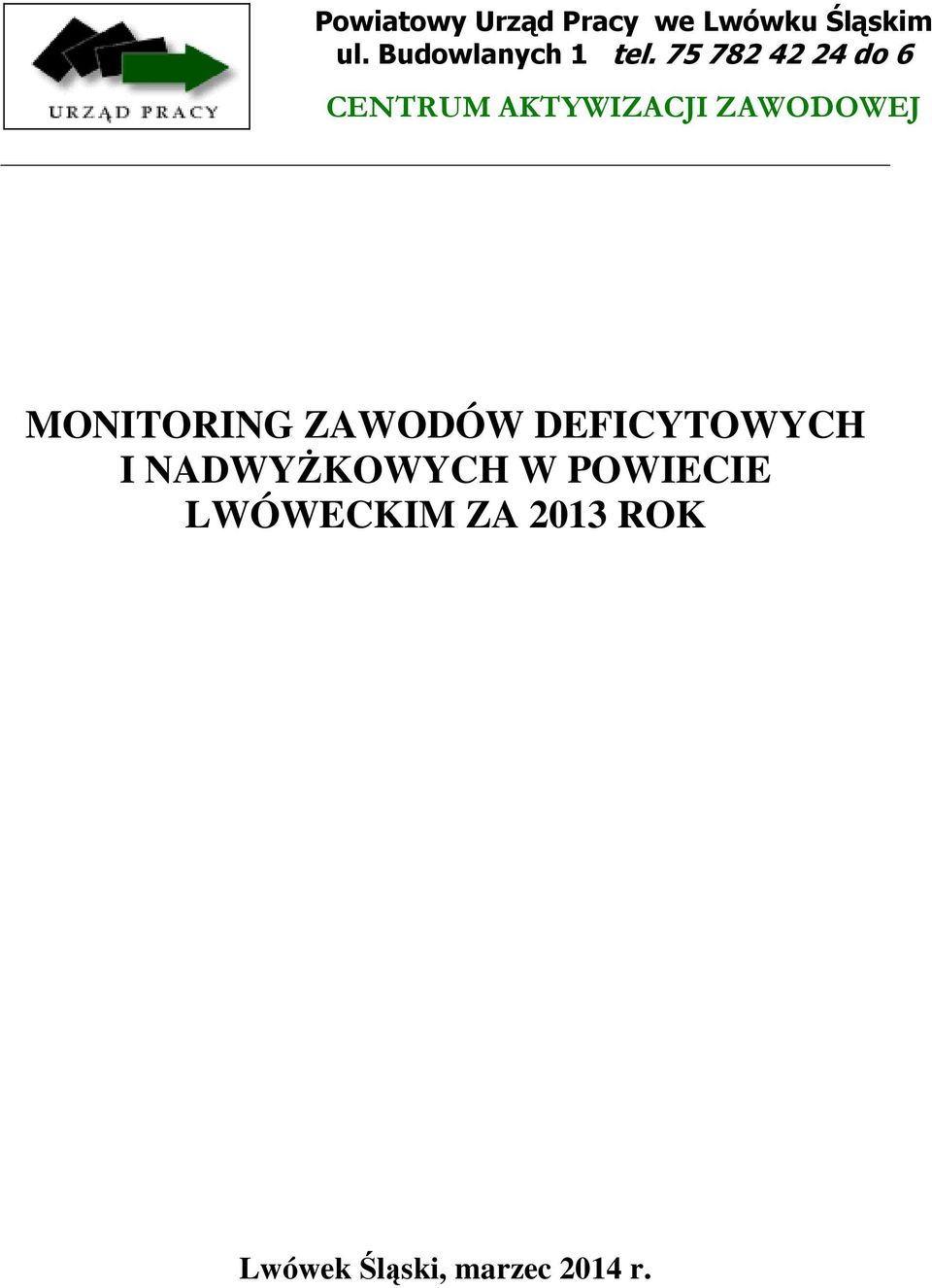 75 782 42 24 do 6 CENTRUM AKTYWIZACJI ZAWODOWEJ