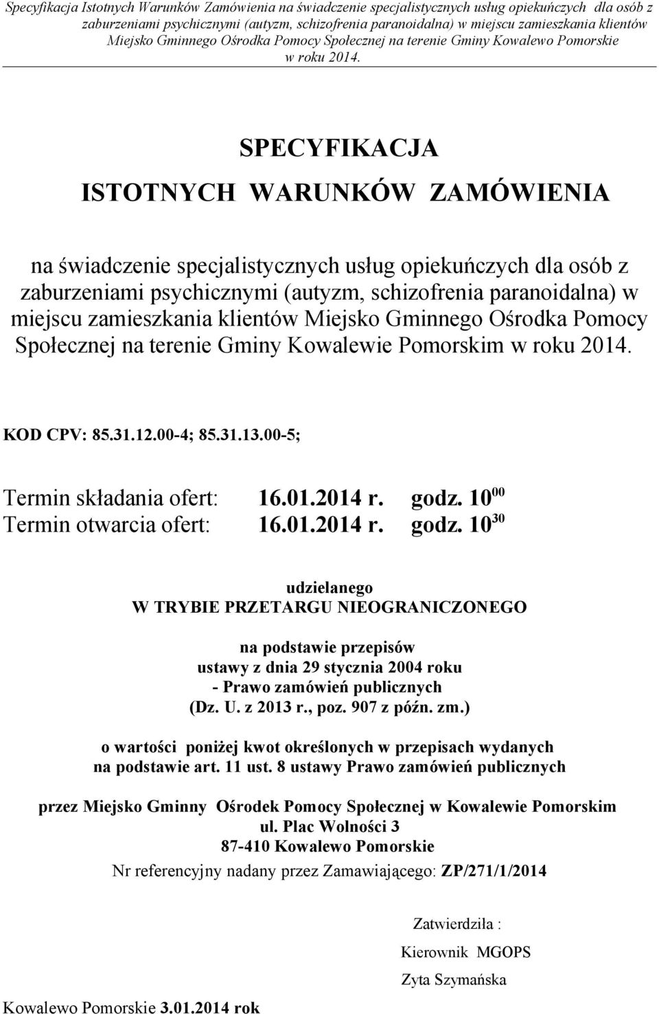 SPECYFIKACJA ISTOTNYCH WARUNKÓW ZAMÓWIENIA na świadczenie specjalistycznych usług opiekuńczych dla osób z zaburzeniami psychicznymi (autyzm, schizofrenia paranoidalna) w miejscu zamieszkania klientów