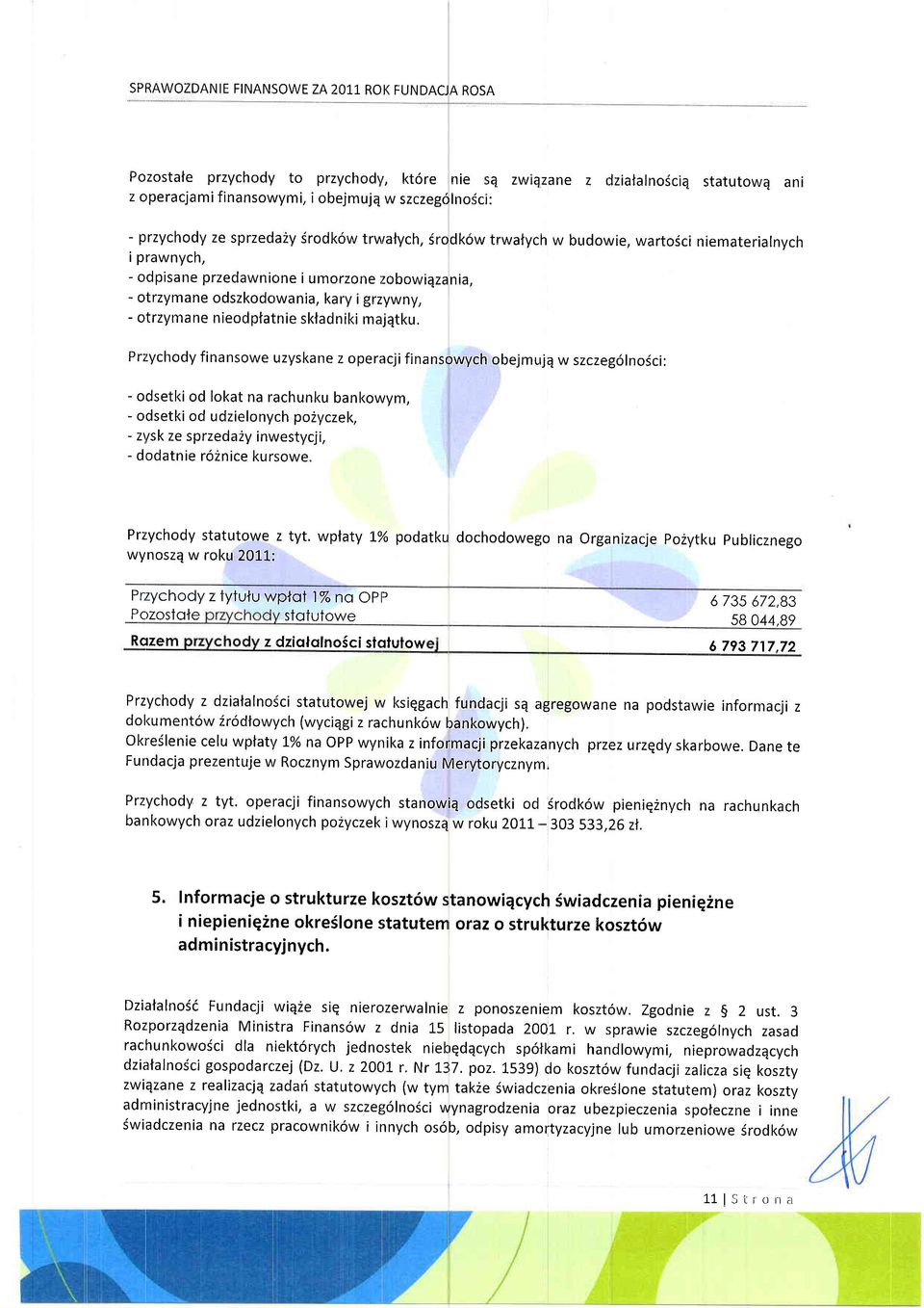 trrivalych, 6rodk6w trwatych w budowie, warto6ci niematerialnych i prawnych, - odpisane przedawnione i umorzone zobowiazania, - otrzymane odszkodowania, kary igrzywny, - otrzymane nieodptatnie