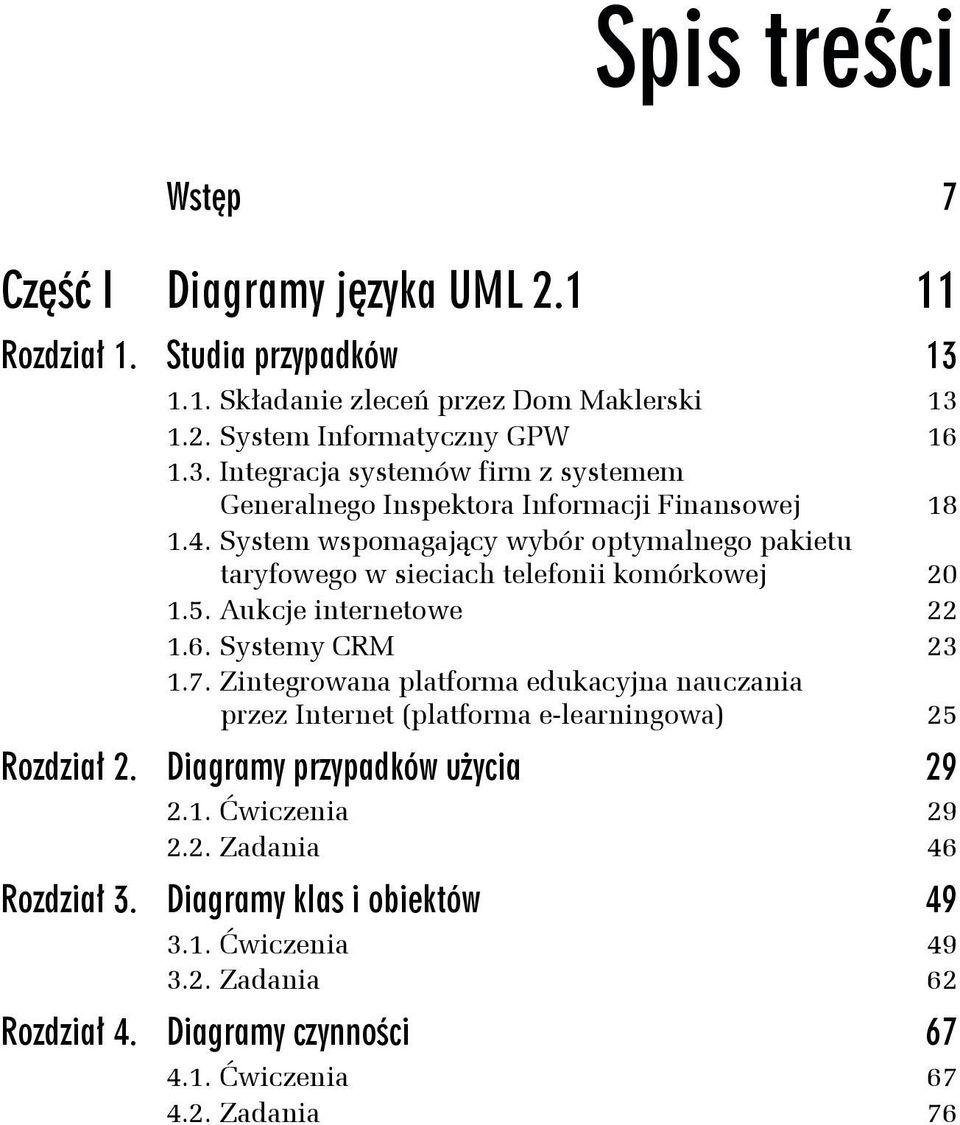 Zintegrowana platforma edukacyjna nauczania przez Internet (platforma e-learningowa) 25 Rozdział 2. Diagramy przypadków użycia 29 2.1. Ćwiczenia 29 2.2. Zadania 46 Rozdział 3.