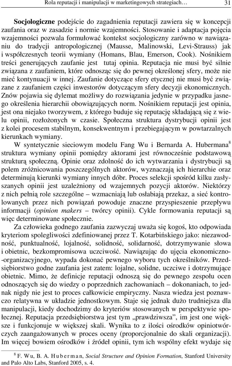 wymiany (Homans, Blau, Emerson, Cook). No nikiem tre ci generuj cych zaufanie jest tutaj opinia.