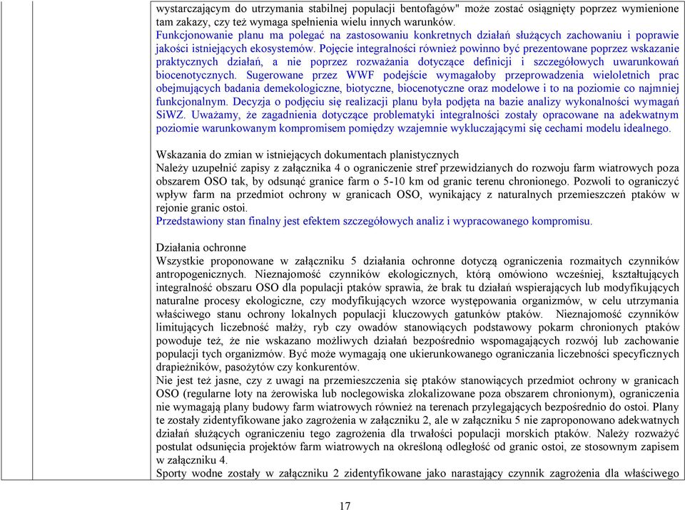 Pojęcie integralności również powinno być prezentowane poprzez wskazanie praktycznych działań, a nie poprzez rozważania dotyczące definicji i szczegółowych uwarunkowań biocenotycznych.