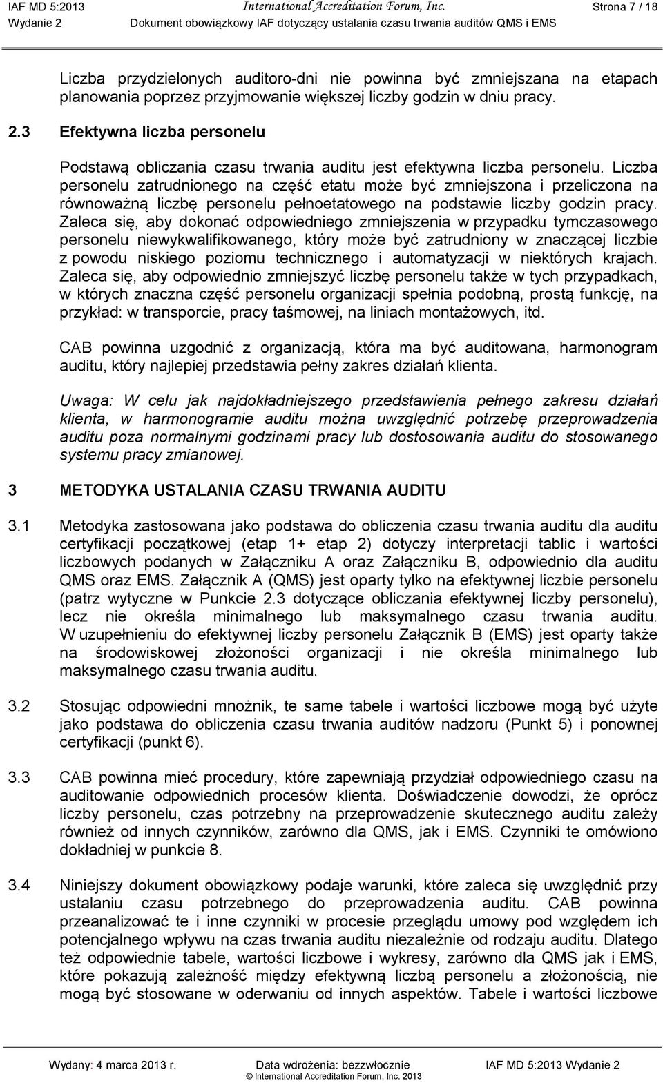 3 Efektywna liczba personelu Podstawą obliczania czasu trwania auditu jest efektywna liczba personelu.