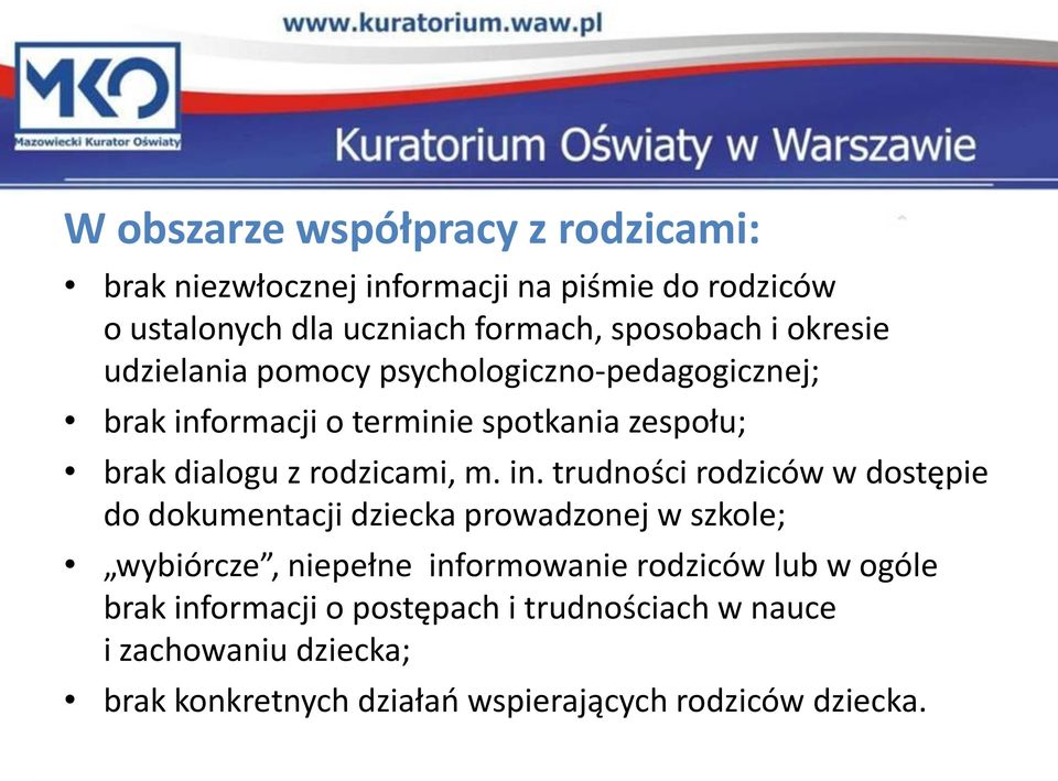 in. trudności rodziców w dostępie do dokumentacji dziecka prowadzonej w szkole; wybiórcze, niepełne informowanie rodziców lub w