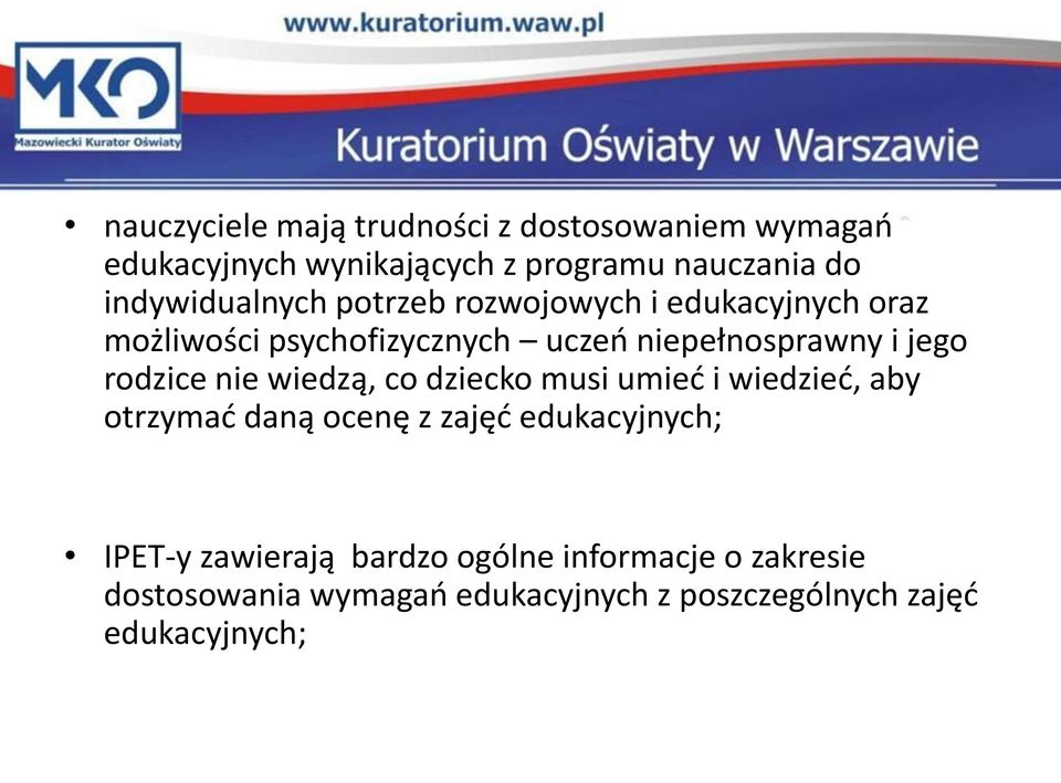 jego rodzice nie wiedzą, co dziecko musi umieć i wiedzieć, aby otrzymać daną ocenę z zajęć edukacyjnych;