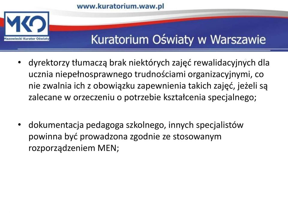 jeżeli są zalecane w orzeczeniu o potrzebie kształcenia specjalnego; dokumentacja pedagoga