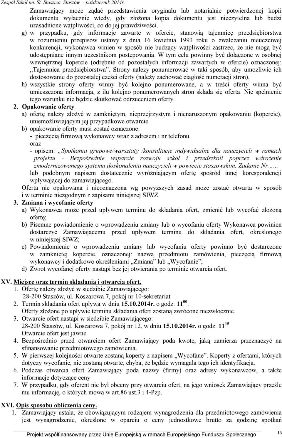 g) w przypadku, gdy informacje zawarte w ofercie, stanowią tajemnicę przedsiębiorstwa w rozumieniu przepisów ustawy z dnia 16 kwietnia 1993 roku o zwalczaniu nieuczciwej konkurencji, wykonawca winien